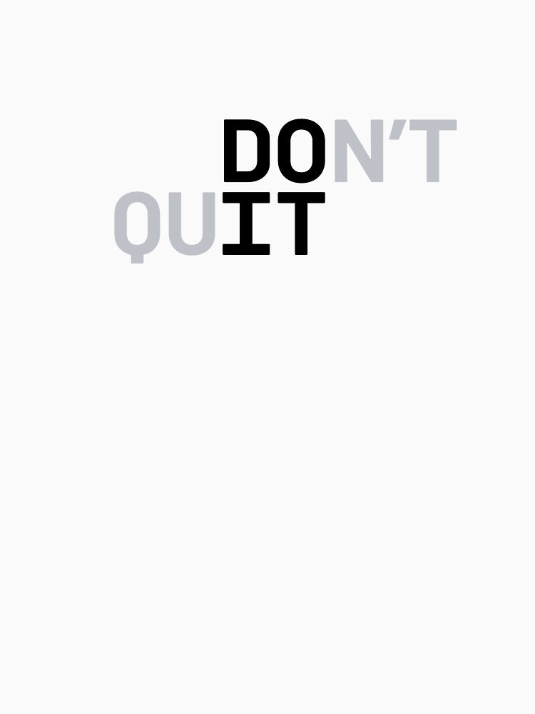 DO IT / DON'T QUIT (Black Text) by STUDIO-72 T-Shirts, Hoodie, Sweatshirt | BlankRebels.com (Image 3)