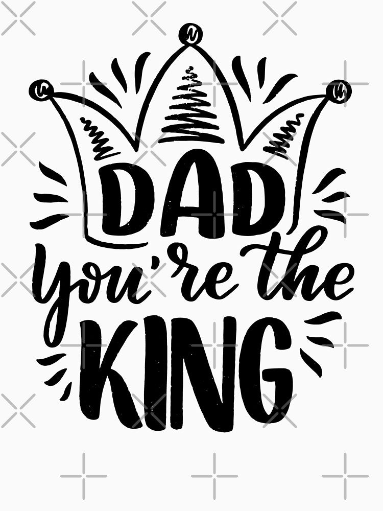 Happy Fathers Day - Dad Youre The King - Happy Fathers Day 2021 by MinimalSketches T-Shirts, Hoodie, Sweatshirt (Image 3)