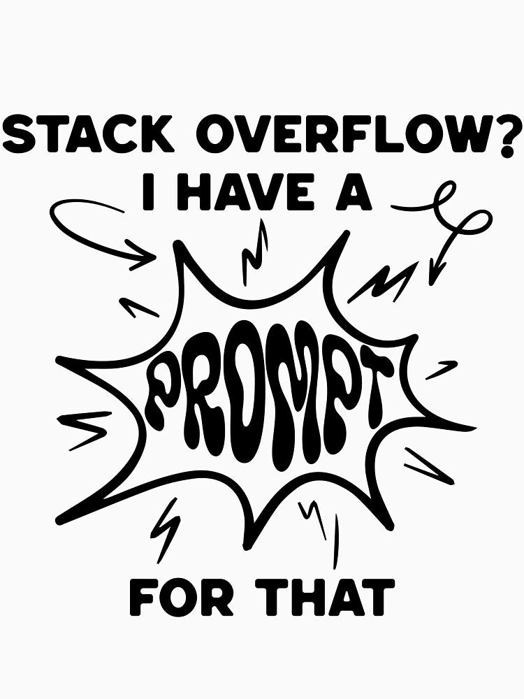 Stack Overflow? I Have a Prompt for That – AI & Dev Humor Design by Honominu T-Shirts, Hoodie, Sweatshirt (Image 3)
