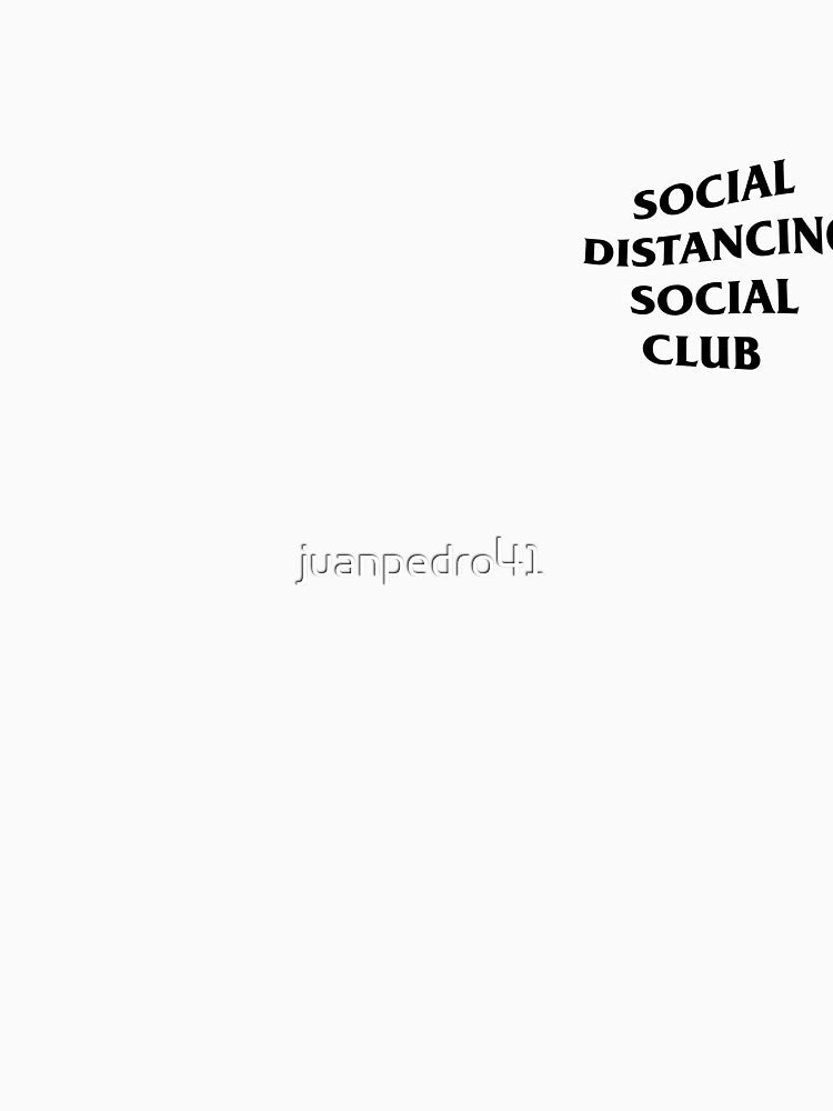 SOCIAL DISTANCING SOCIAL CLUB by juanpedro41 T-Shirts, Hoodie, Sweatshirt | BlankRebels.com (Image 3)
