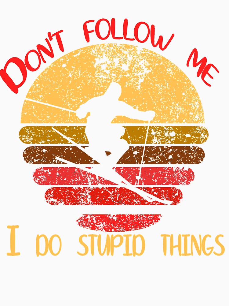 Don't  Follow Me I Do Stupid Things Vintage Retro Sunset by kd4tee T-Shirts, Hoodie, Sweatshirt | BlankRebels.com (Image 3)