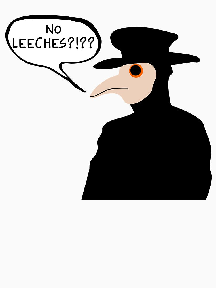 No Leeches?!?! Plague Doctor Meme by PlagueCity T-Shirts, Hoodie, Sweatshirt | BlankRebels.com (Image 3)