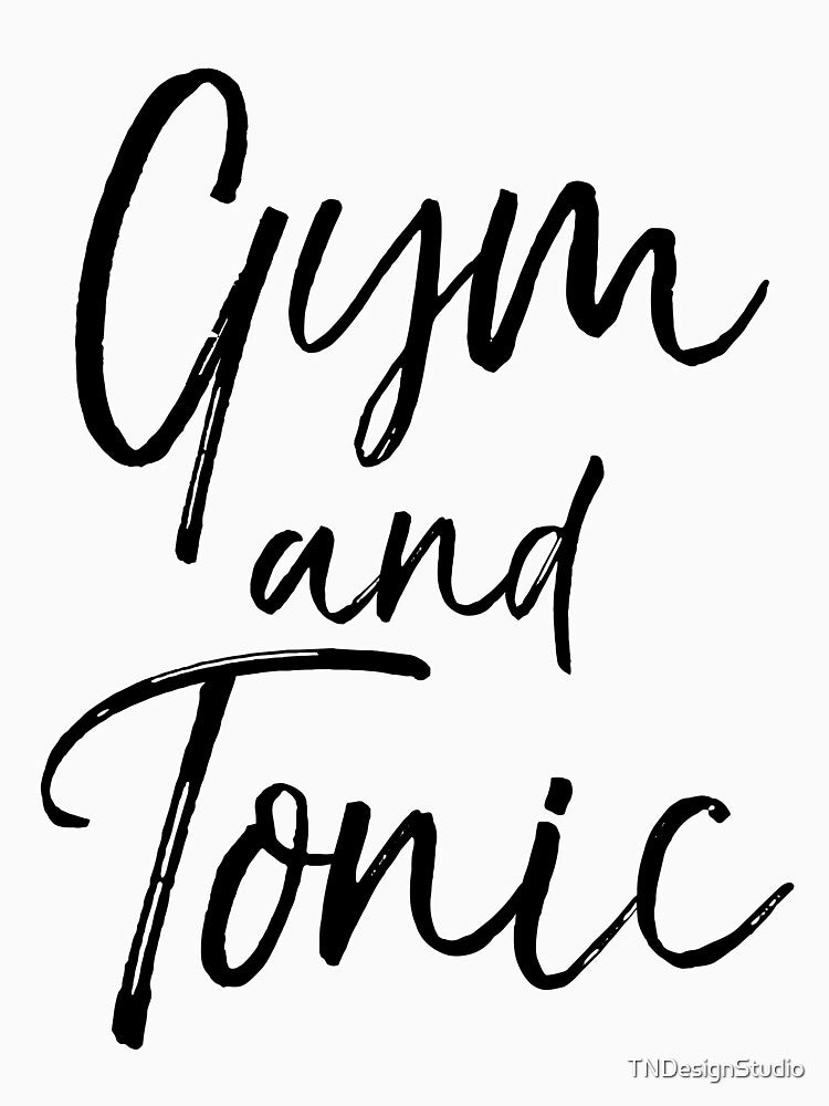 Gym and Tonic Funny Workout Quote by TNDesignStudio T-Shirts, Hoodie, Sweatshirt | BlankRebels.com (Image 3)