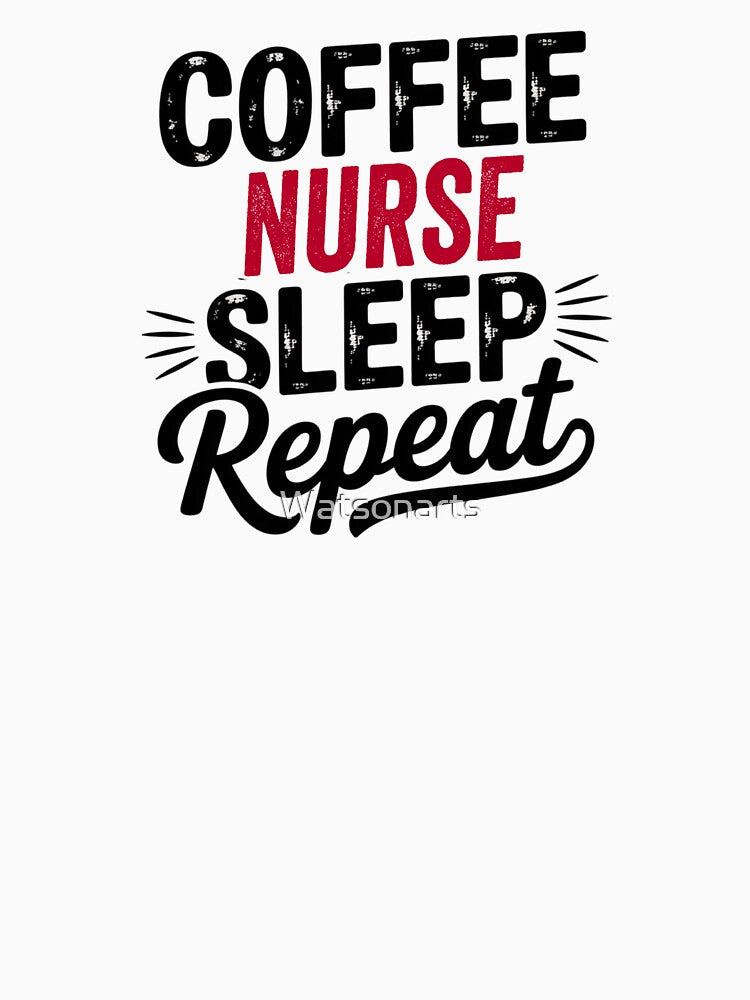 Coffee Nurse Sleep Repeat - Funny Nurse Lover by Watsonarts T-Shirts, Hoodie, Sweatshirt | BlankRebels.com (Image 3)