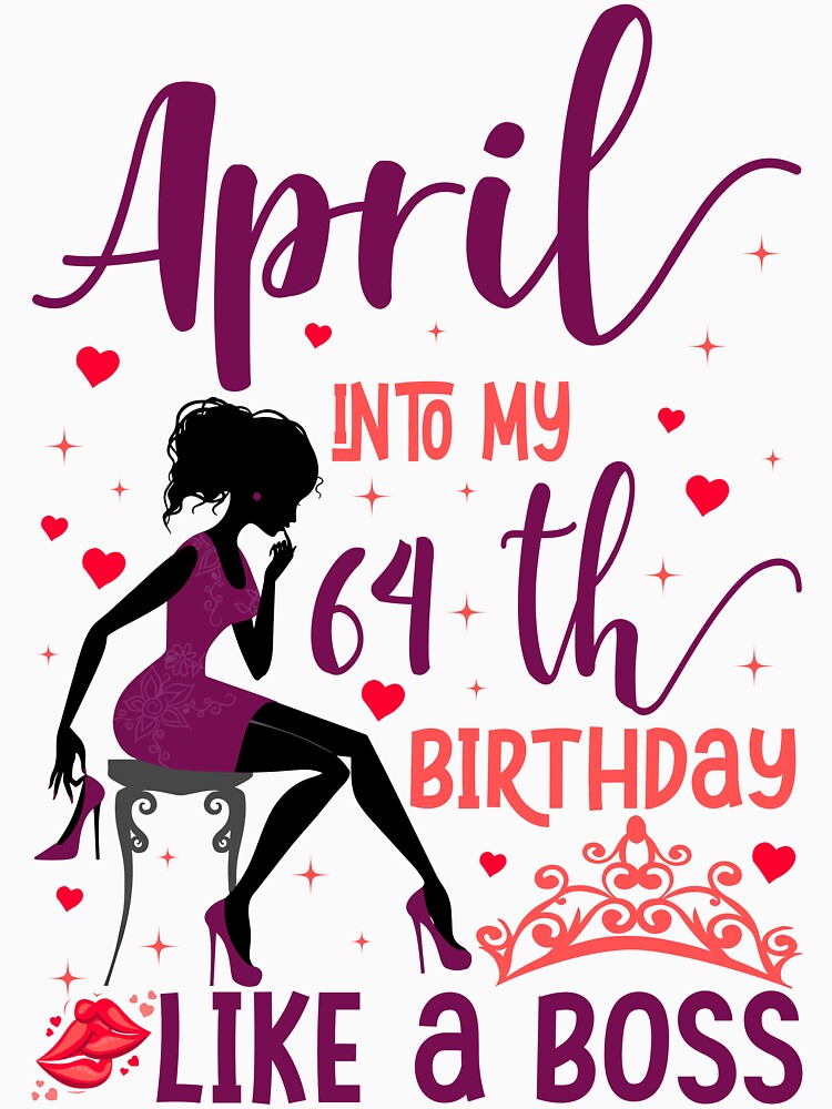 April into my 64th birthday like a boss For Women & Man T-Shirt design by TshirtStoreBD24 Hoodie, Sweatshirt (Image 3)
