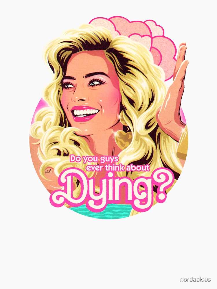 Do You Guys Ever Think About Dying? by nordacious T-Shirts, Hoodie, Sweatshirt | BlankRebels.com (Image 3)