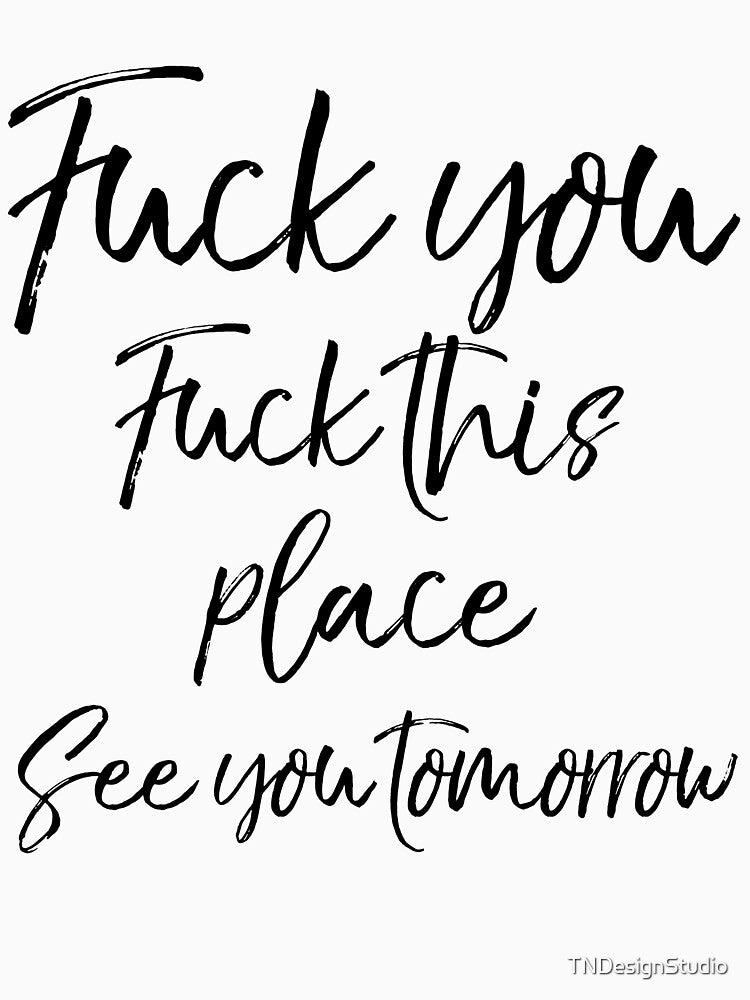 Fuck You Fuck This Place See You Tomorrow Workout Quote by TNDesignStudio T-Shirts, Hoodie, Sweatshirt (Image 3)