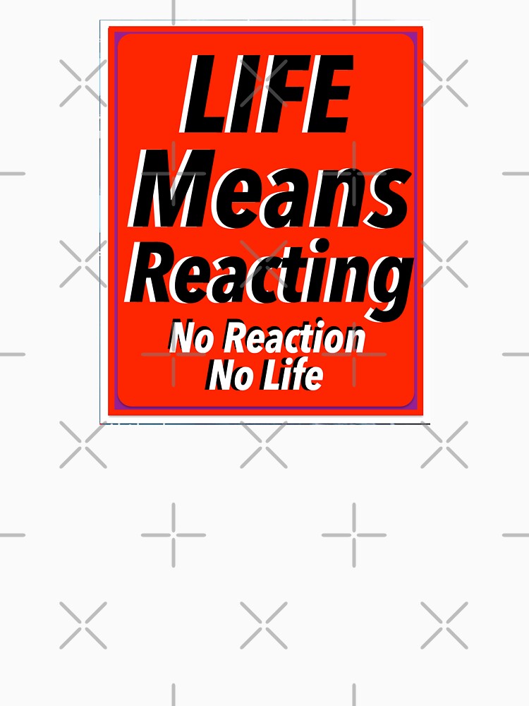 Life Means Reacting Print Novelty by PSST-Design
