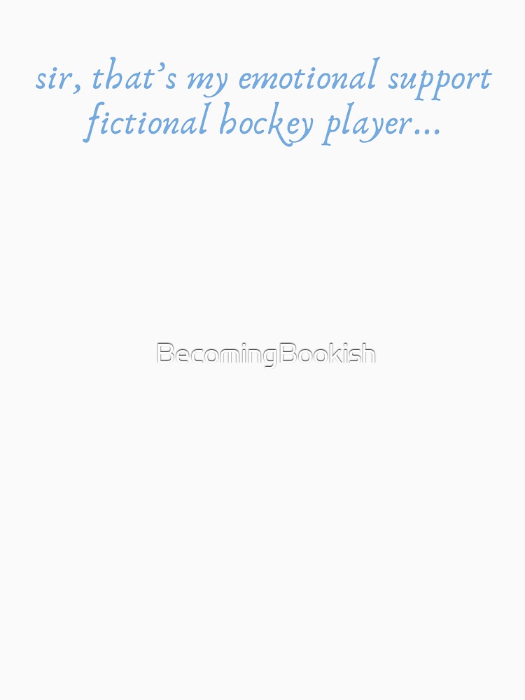 "Sir, That's My Emotional Support Fictional Hockey Player..." - Blue by BecomingBookish T-Shirts, Hoodie,... (Image 3)