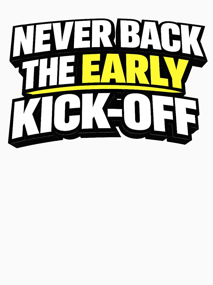 Never Back The Early Kick-Off by Rewind-Clothing