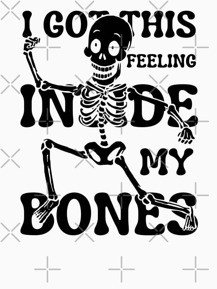 I've Got This Feeling Inside My Bones, Funny Skeleton Shirt, Halloween Skeleton Costume, Cute Skeleton Shirt, Dancing Skeletons Halloween by Mixture-DESIGN