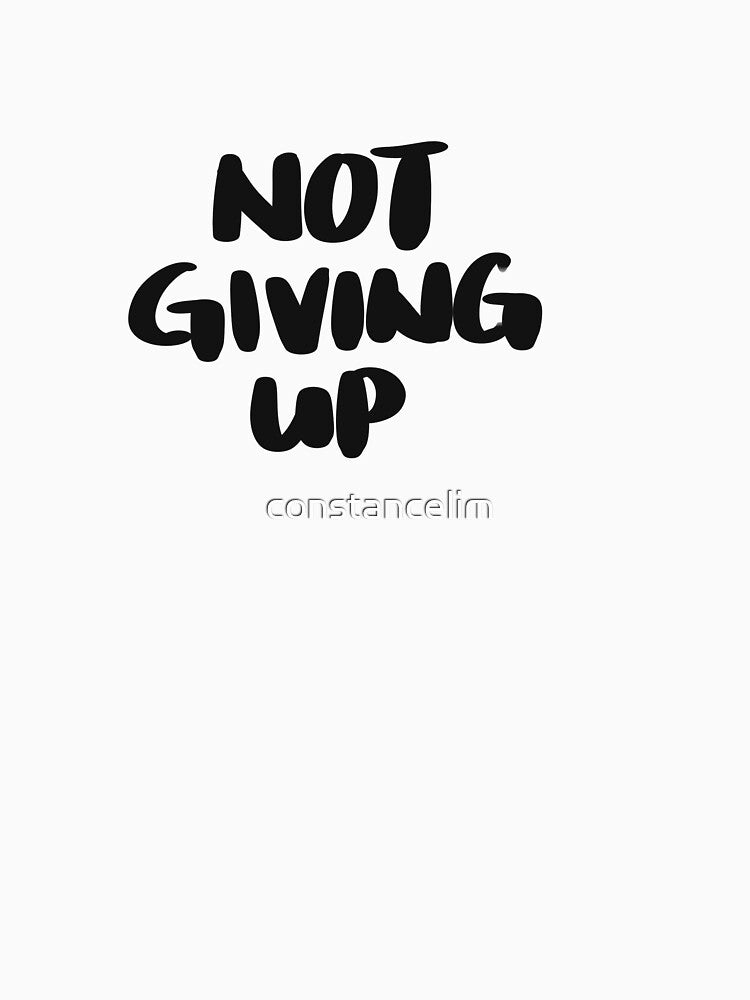 not giving up by constancelim T-Shirts, Hoodie, Sweatshirt | BlankRebels.com (Image 3)