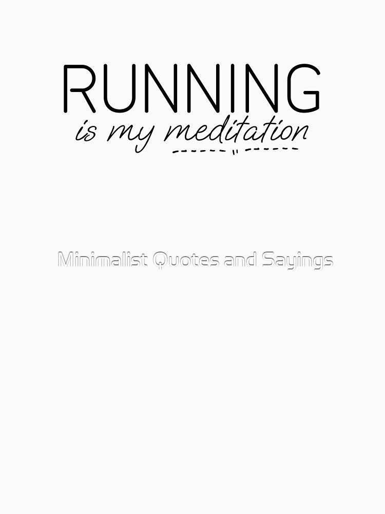 Running is my meditation by Minimalist Quotes and Sayings T-Shirts, Hoodie, Sweatshirt | BlankRebels.com (Image 3)