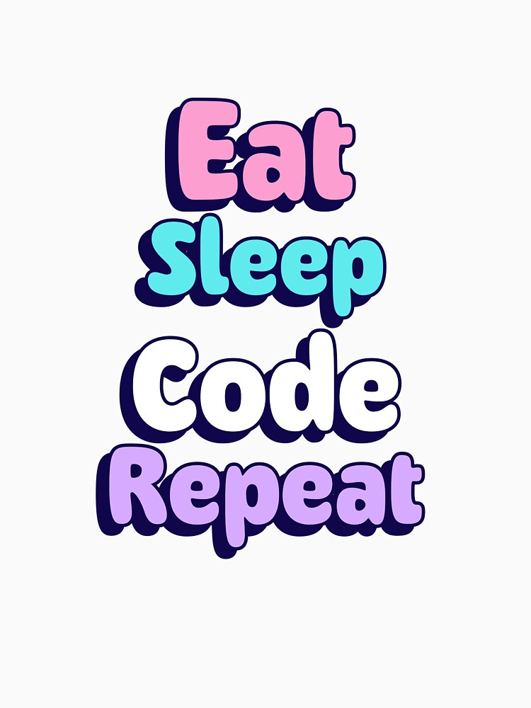 Eat Sleep Code Repeat – Funny Programmer Developer Coding Design by Ani-24 T-Shirts, Hoodie, Sweatshirt (Image 3)