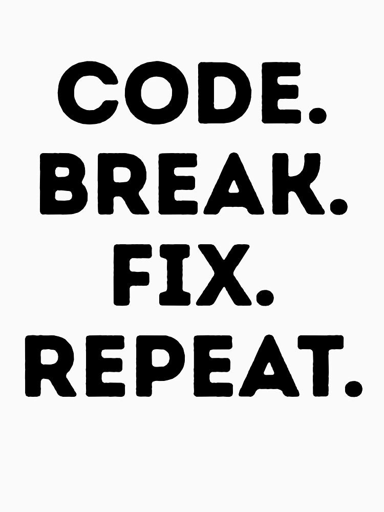 Code Break Fix Repeat – Funny Programmer Debugging Quote by p-frosty-design T-Shirts, Hoodie, Sweatshirt (Image 3)