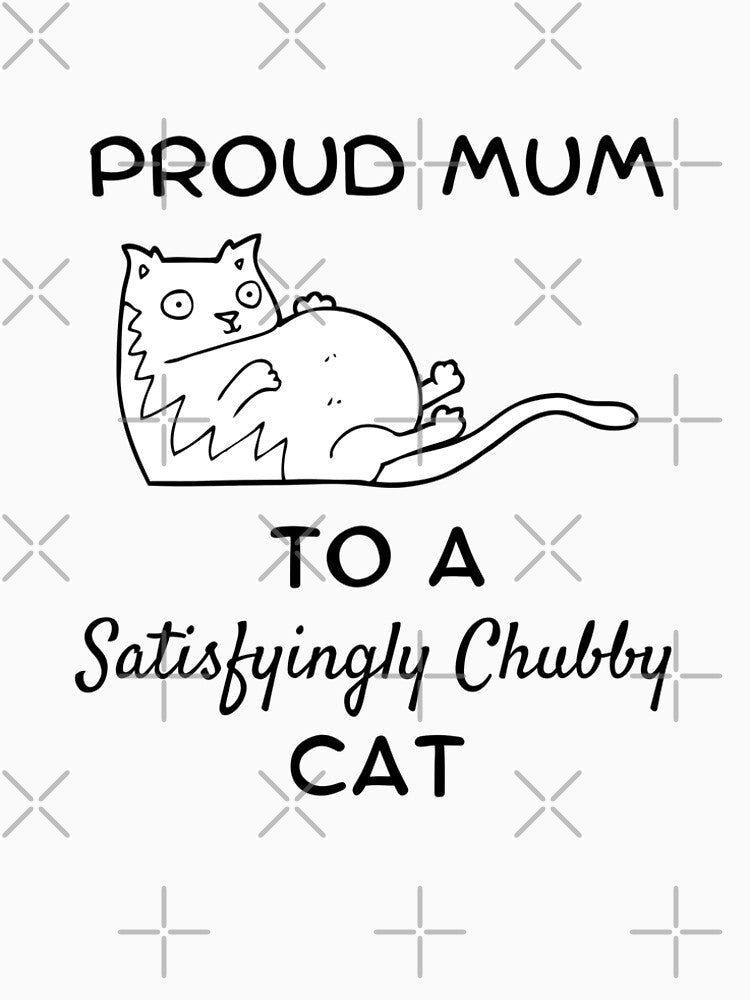 Cat Mom T shirt Proud Mum to a Satisfyingly Chubby Cat by DumplingTees Hoodie, Sweatshirt | BlankRebels.com (Image 2)