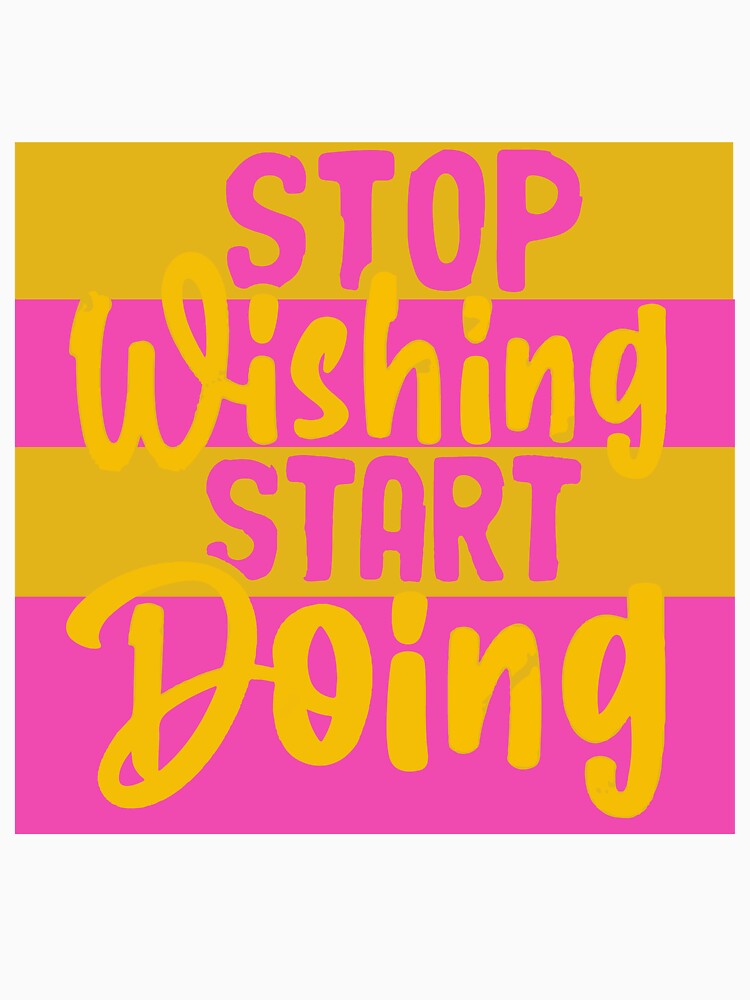 stop wishign start doing by Usatazon on T-Shirts, Hoodie, Sweatshirt | BlankRebels.com (Image 3)