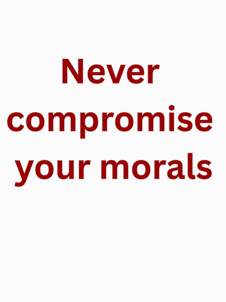 Morality quote by HustlersShop77 T-Shirts, Hoodie, Sweatshirt | BlankRebels.com (Image 3)