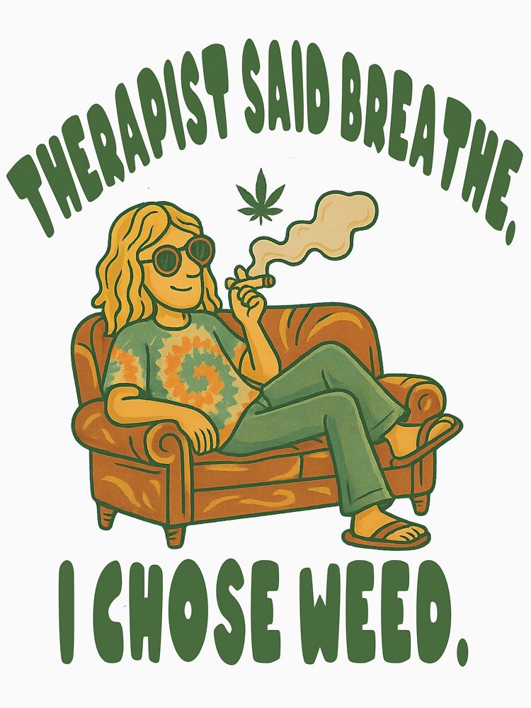 Therapist said Breathe. I Chose Weed. by BlvckRaven T-Shirts, Hoodie, Sweatshirt | BlankRebels.com (Image 3)
