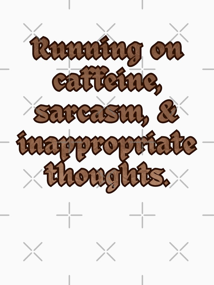 Running on Caffeine, Sarcasm, & Inappropriate Thoughts. by Upsaught T-Shirts, Hoodie, Sweatshirt | BlankRebels.com (Image 3)