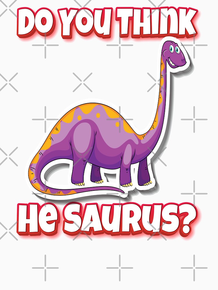 Do You Think He Saurus? Dinosaur Saw Us Mamenchisaurus by FiveNiches T-Shirts, Hoodie, Sweatshirt | BlankRebels.com (Image 3)