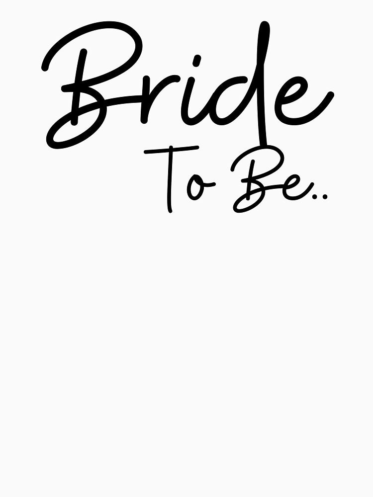 Bride to Be | Wedding Day Celebration by highflycrafts T-Shirts, Hoodie, Sweatshirt | BlankRebels.com (Image 3)