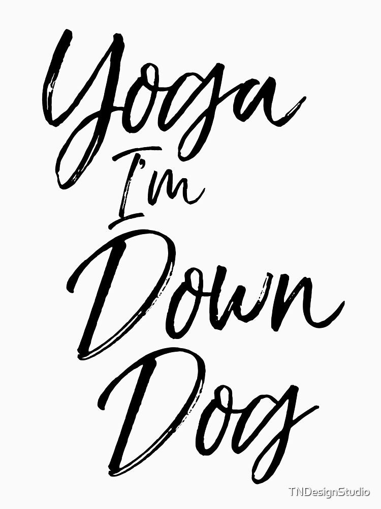 Funny Yoga I'm Down Dog Cute Yoga Quote by TNDesignStudio T-Shirts, Hoodie, Sweatshirt | BlankRebels.com (Image 3)