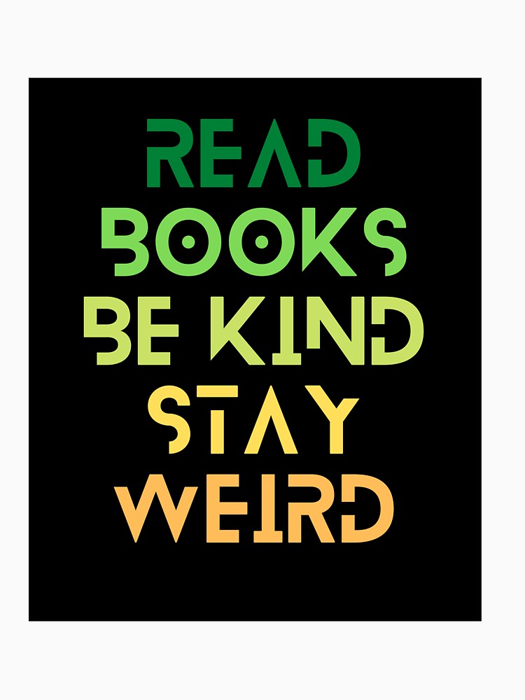Read Books Be Kind Stay Weird Colorful Quote by Ivy-si T-Shirts, Hoodie, Sweatshirt | BlankRebels.com (Image 3)
