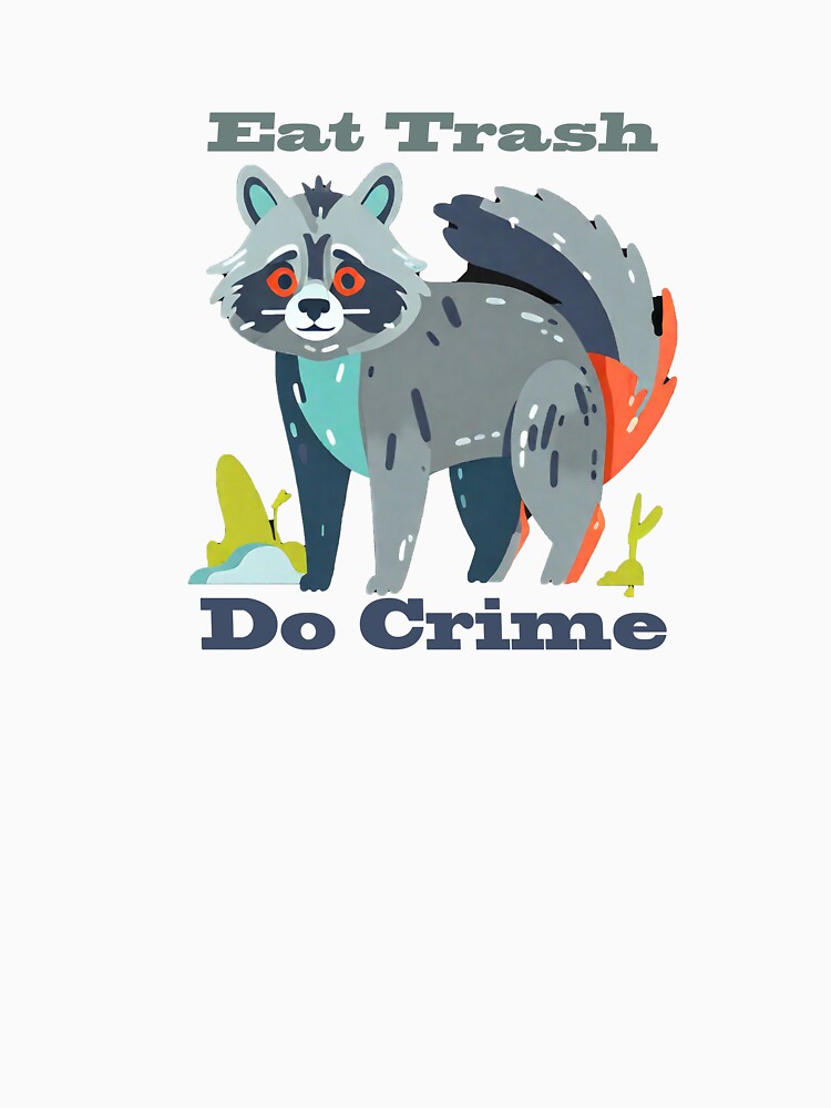 eat trash, raccoon, do crime by AxelBrook T-Shirts, Hoodie, Sweatshirt | BlankRebels.com (Image 3)