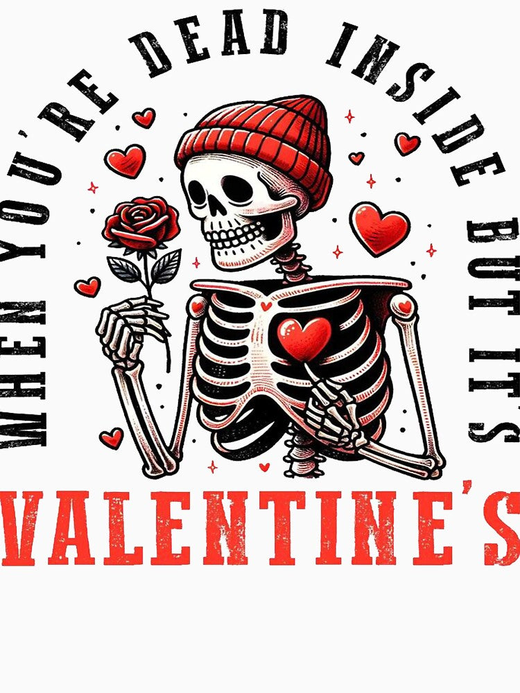 When You’re Dead Inside But It’s Valentine’s – Funny Skeleton Love Design by yahya arboun T-Shirts, Hoodie,... (Image 3)
