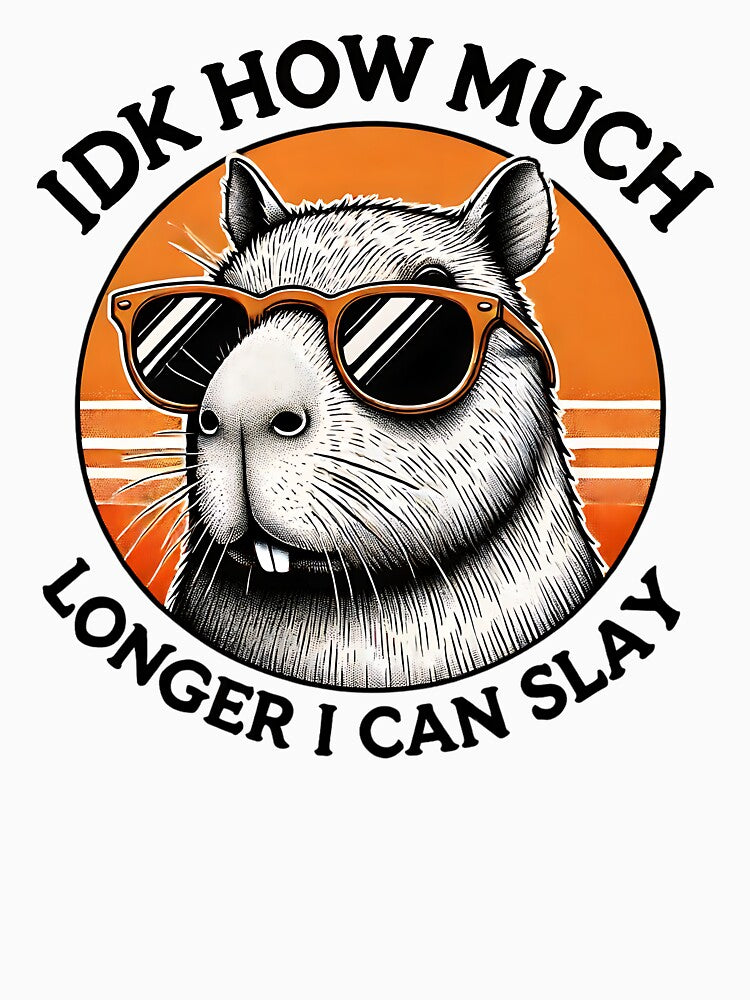 Capybara IDK How much longer I can Slay by TheMugLadies T-Shirts, Hoodie, Sweatshirt | BlankRebels.com (Image 3)