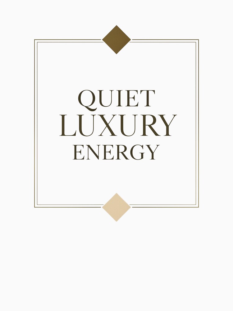 Quiet Luxury Energy – Minimal Elegant Typography Design by Graphic Therapist T-Shirts, Hoodie, Sweatshirt (Image 3)