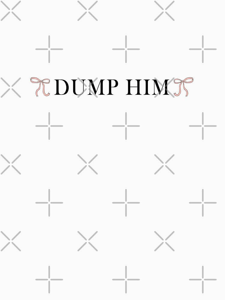 Dump Him by TwoLosers T-Shirts, Hoodie, Sweatshirt | BlankRebels.com (Image 3)
