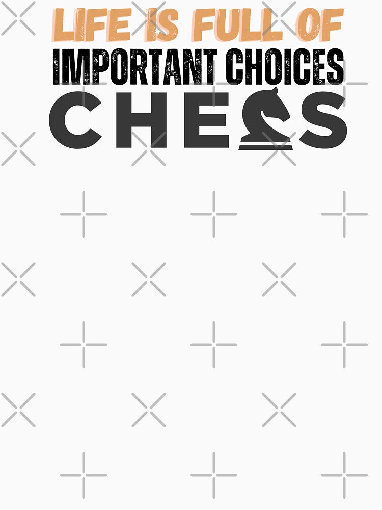 life is full of important choices chess by ELMU29 T-Shirts, Hoodie, Sweatshirt | BlankRebels.com (Image 3)