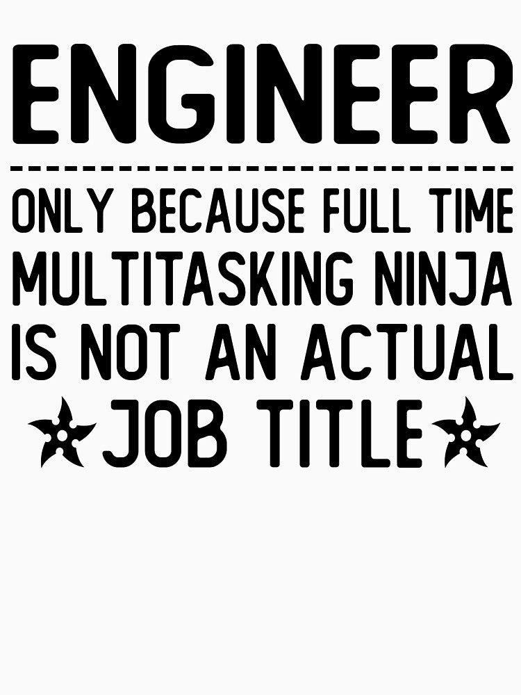 engineer only because full time multitasking ninja is not an actual job title engineer gifts by alaechamlal... (Image 3)