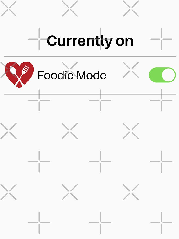 Foodie Mode T-Shirts, Hoodie, Sweatshirt