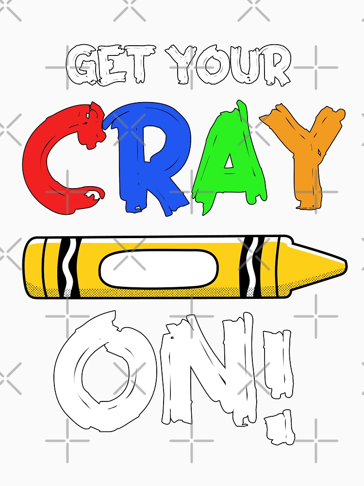 Get Your Cray T-Shirts, Hoodie, Sweatshirt