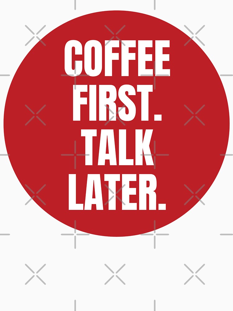 COFFEE FIRST. TALK LATER STICKER by PIXEL POP DESIGNS - Beyond the Norm! T-Shirts, Hoodie, Sweatshirt (Image 3)