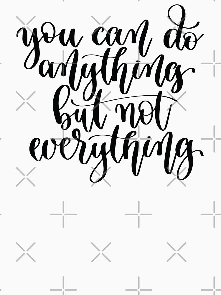 You Can Do Anything But Not Everything by ProjectX23 T-Shirts, Hoodie, Sweatshirt | BlankRebels.com (Image 3)