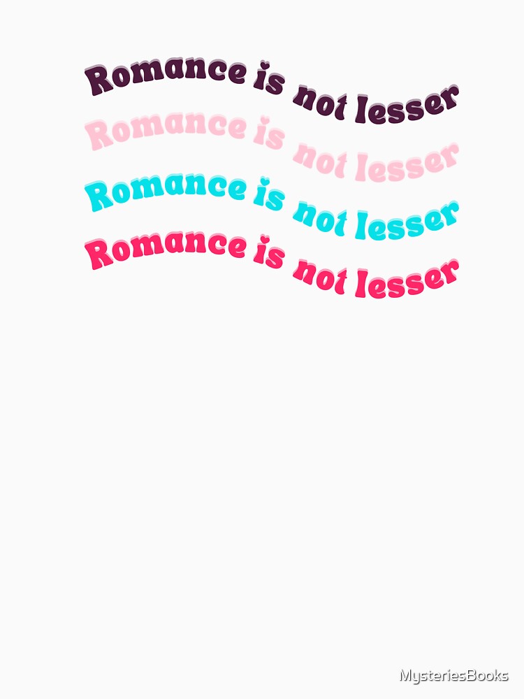 Romance is Not Lesser by MysteriesBooks T-Shirts, Hoodie, Sweatshirt | BlankRebels.com (Image 3)