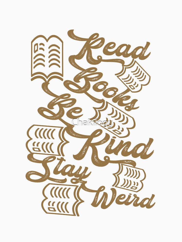 Copy of Read Books Be Kind Stay Weird,,,V4444. by Chakilogy T-Shirts, Hoodie, Sweatshirt | BlankRebels.com (Image 3)