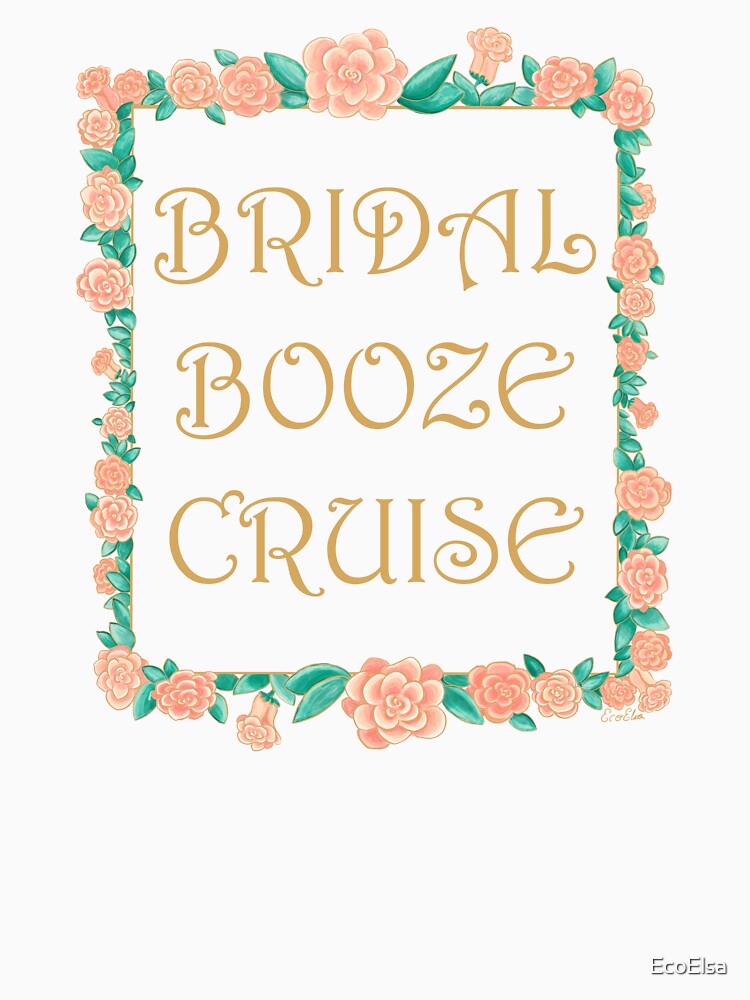 Bridal Booze Cruise - Bachelorette Party - Gold & Roses Border - White by EcoElsa T-Shirts, Hoodie, Sweatshirt (Image 3)