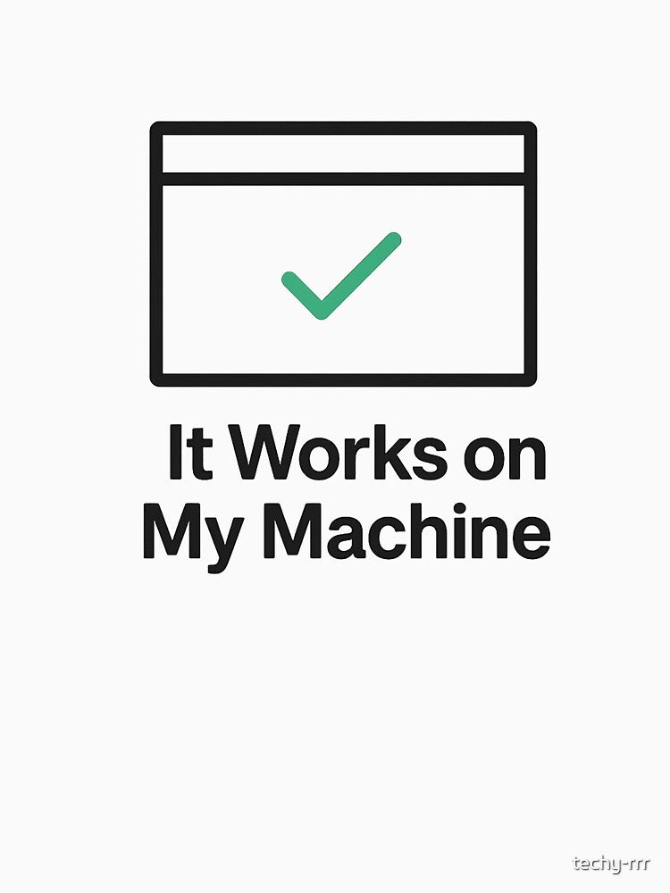 Minimal Dev Humor – ‘It Works on My Machine’ Debugging Meme by techy-rrr T-Shirts, Hoodie, Sweatshirt (Image 3)