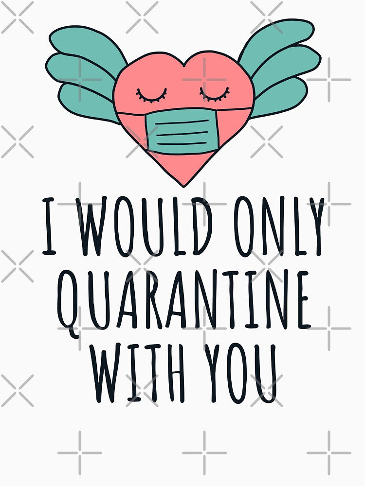 I would only quarantine with you gift for valentine in quarantine by JokeGysen T-Shirts, Hoodie, Sweatshirt (Image 3)