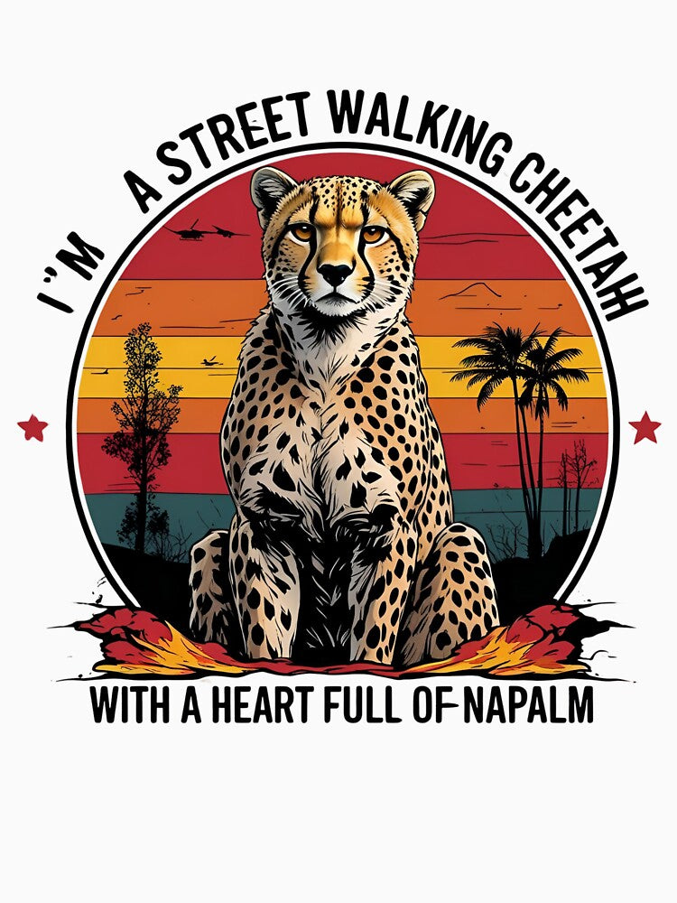 I'm a street walking cheetah with a heart full of napalm by whatthefoxsays