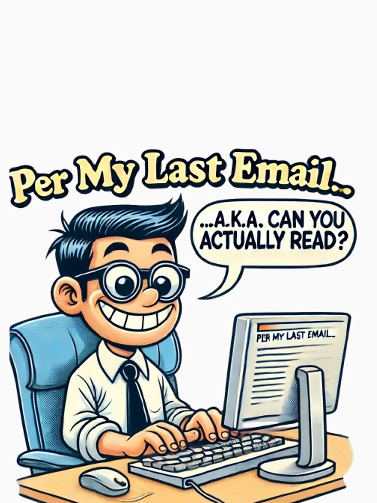 Per My Last Email – Sarcastic Office Humor by MemeMakersLab T-Shirts, Hoodie, Sweatshirt | BlankRebels.com (Image 3)