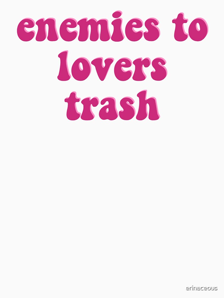 Enemies to Lovers Trash by erinaceous T-Shirts, Hoodie, Sweatshirt | BlankRebels.com (Image 3)