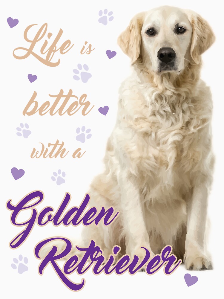 Lifes Better Golden Retriever! Especially Golden Owners T-Shirts, Hoodie, Sweatshirt