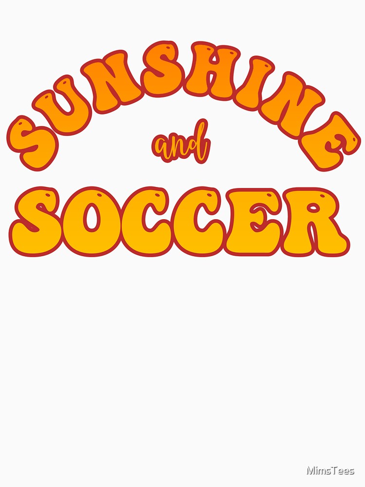 Sunshine and Soccer Summertime Vibe by MimsTees