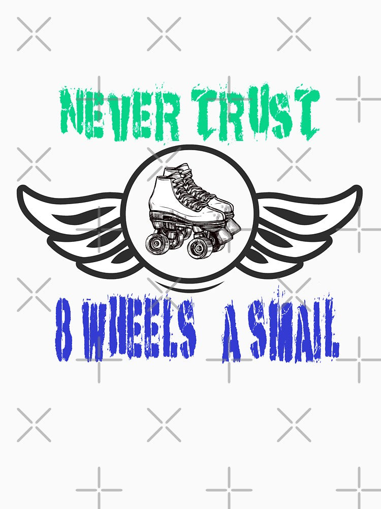 Fuuny skate never trust 8 wheels & a smail ,gift idea for lovers skate sport by Mac Store T-Shirts, Hoodie,... (Image 3)